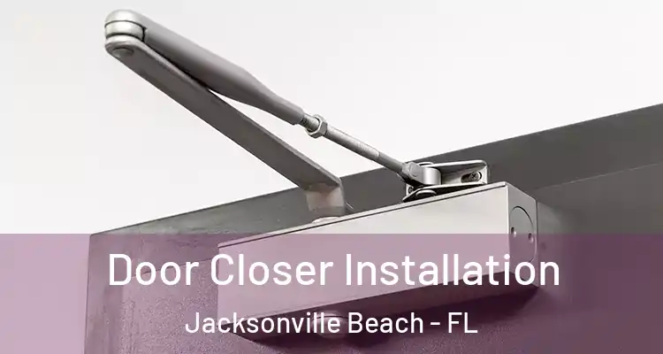  Door Closer Installation Jacksonville Beach - FL