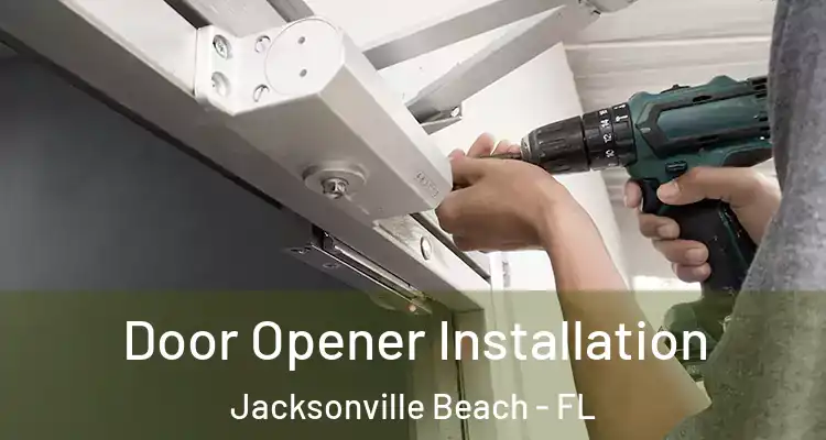  Door Opener Installation Jacksonville Beach - FL