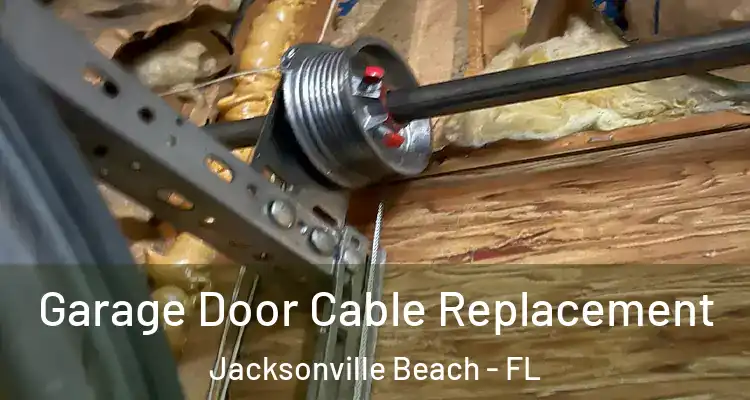  Garage Door Cable Replacement Jacksonville Beach - FL