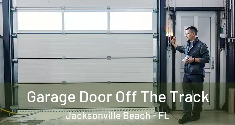  Garage Door Off The Track Jacksonville Beach - FL