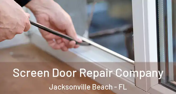  Screen Door Repair Company Jacksonville Beach - FL