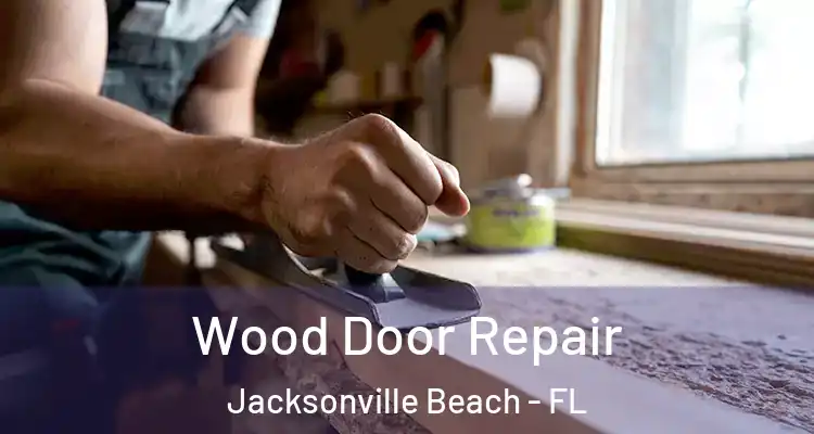  Wood Door Repair Jacksonville Beach - FL